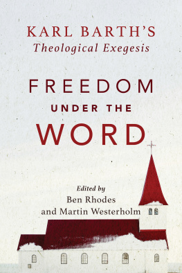 Martin Westerholm - Freedom Under the Word: Karl Barths Theological Exegesis