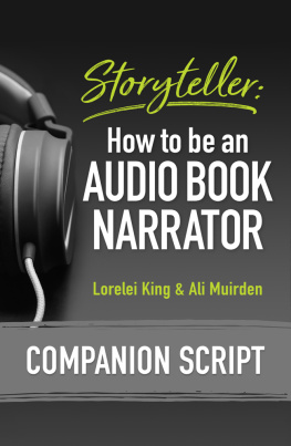 Lorelei King - Storyteller: How to be an Audio Book Narrator: Companion Script