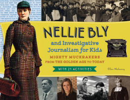 Ellen Mahoney - Nellie Bly and Investigative Journalism for Kids: Mighty Muckrakers from the Golden Age to Today, with 21 Activities