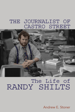 Andrew E Stoner - The Journalist of Castro Street: The Life of Randy Shilts