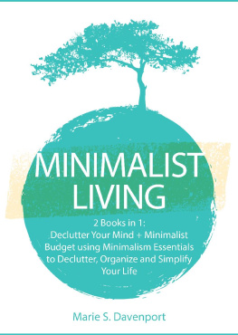 Marie S. Davenport - Minimalist Living: 2 Books in 1: Declutter Your Mind + Minimalist Budget using Minimalism Essentials to Declutter, Organize and Simplify Your Life