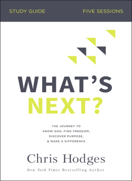 Chris Hodges - Whats Next? Bible Study Guide: The Journey to Know God, Find Freedom, Discover Purpose, and Make a Difference