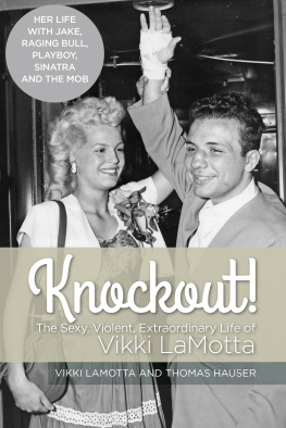 Vikki LaMotta Knockout!: The Sexy, Violent, Extraordinary Life of Vikki Lamotta