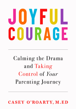 Casey ORoarty - Joyful Courage: Calming the Drama and Taking Control of Your Parenting Journey