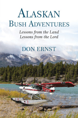 Don Ernst Alaskan Bush Adventures: Lessons from the Land, Lessons from the Lord