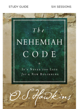 O. S. Hawkins The Nehemiah Code Bible Study Guide: Its Never Too Late for a New Beginning