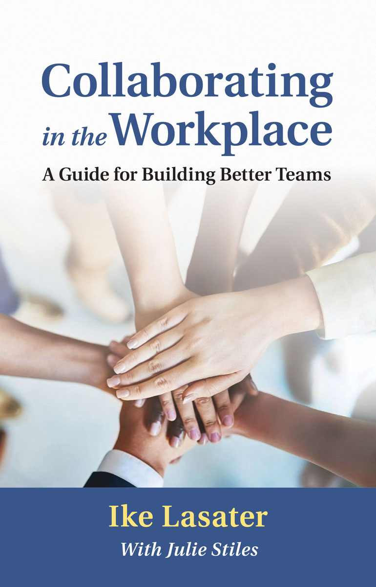 Collaborating in the Workplace A Guide for Building Better Teams 2019 - photo 1