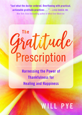 Will Pye The Gratitude Prescription: Harnessing the Power of Thankfulness for Healing and Happiness