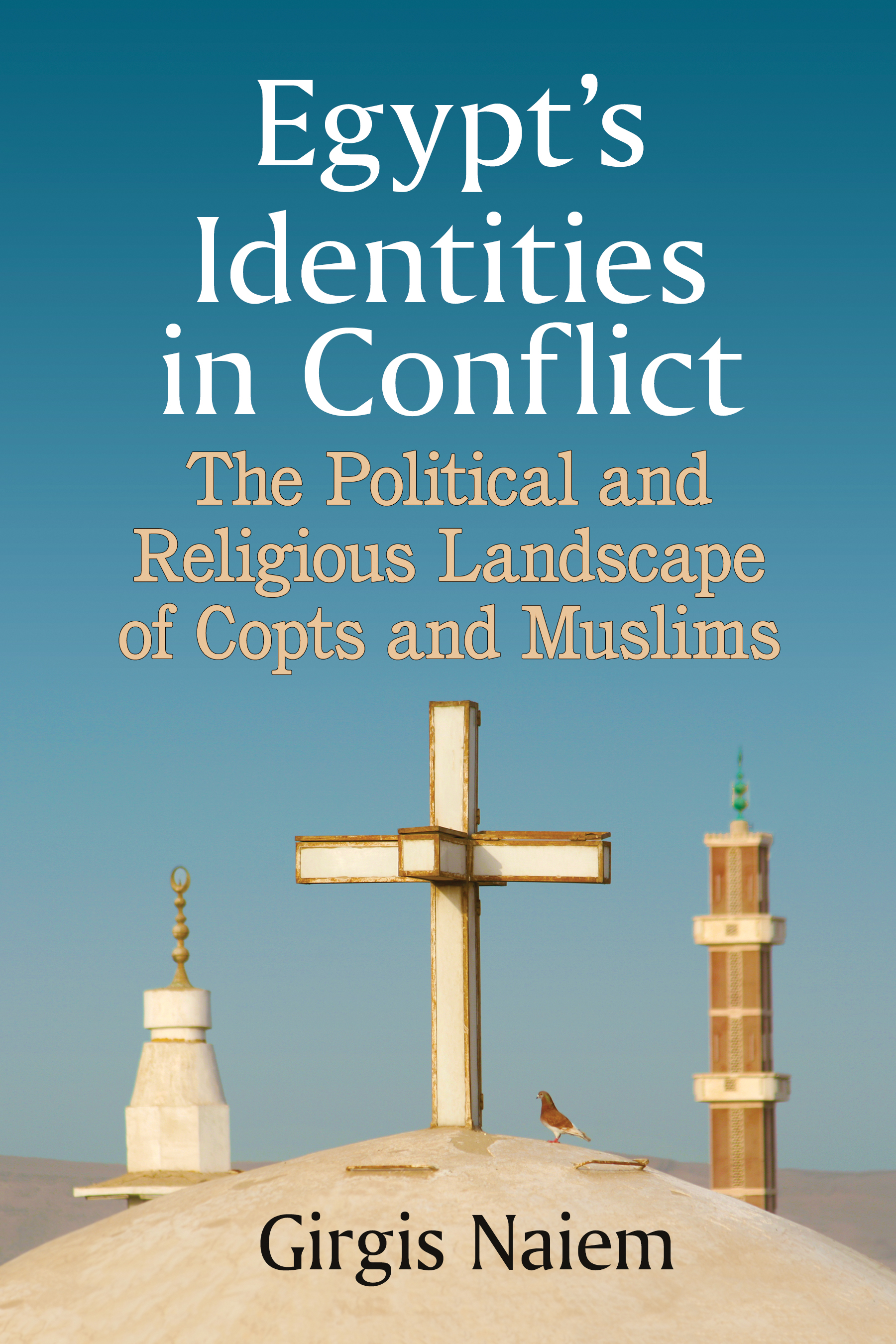 Egypts Identities in Conflict The Political and Religious Landscape of Copts and Muslims - image 1