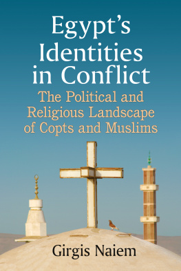 Girgis Naiem - Egypts Identities in Conflict: The Political and Religious Landscape of Copts and Muslims