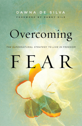 Dawna De Silva - Overcoming Fear: The Supernatural Strategy to Live in Freedom