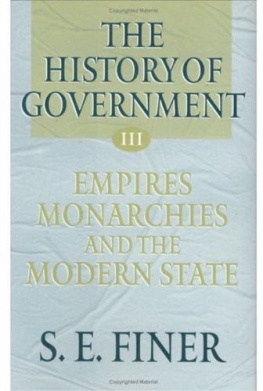 S. E. Finer [Finer History of Government From the Earliest Times V3 Empires