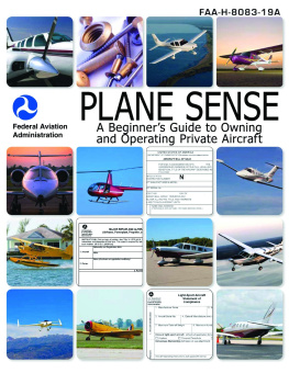 Federal Aviation Administration - Plane Sense: A Beginners Guide to Owning and Operating Private Aircraft: FAA-H-8083-19A