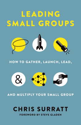 Chris Surratt - Leading Small Groups: How to Gather, Launch, Lead, and Multiply Your Small Group