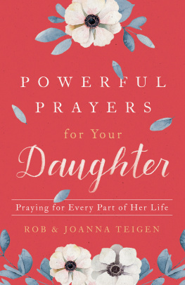 Rob Teigen - Powerful Prayers for Your Daughter: Praying for Every Part of Her Life