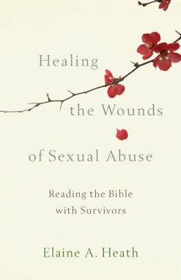 Elaine A. Heath Healing the Wounds of Sexual Abuse: Reading the Bible with Survivors