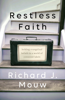 Richard J. Mouw - Restless Faith: Holding Evangelical Beliefs in a World of Contested Labels