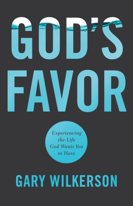 Gary Wilkerson - Gods Favor: Experiencing the Life God Wants You to Have