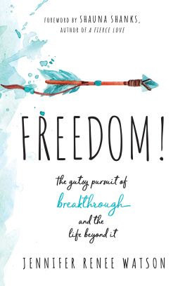 Jennifer Renee Watson - Freedom!: The Gutsy Pursuit of Breakthrough and the Life Beyond It