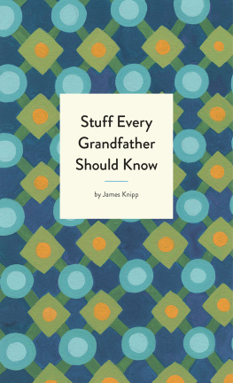 James Knipp Stuff Every Grandfather Should Know