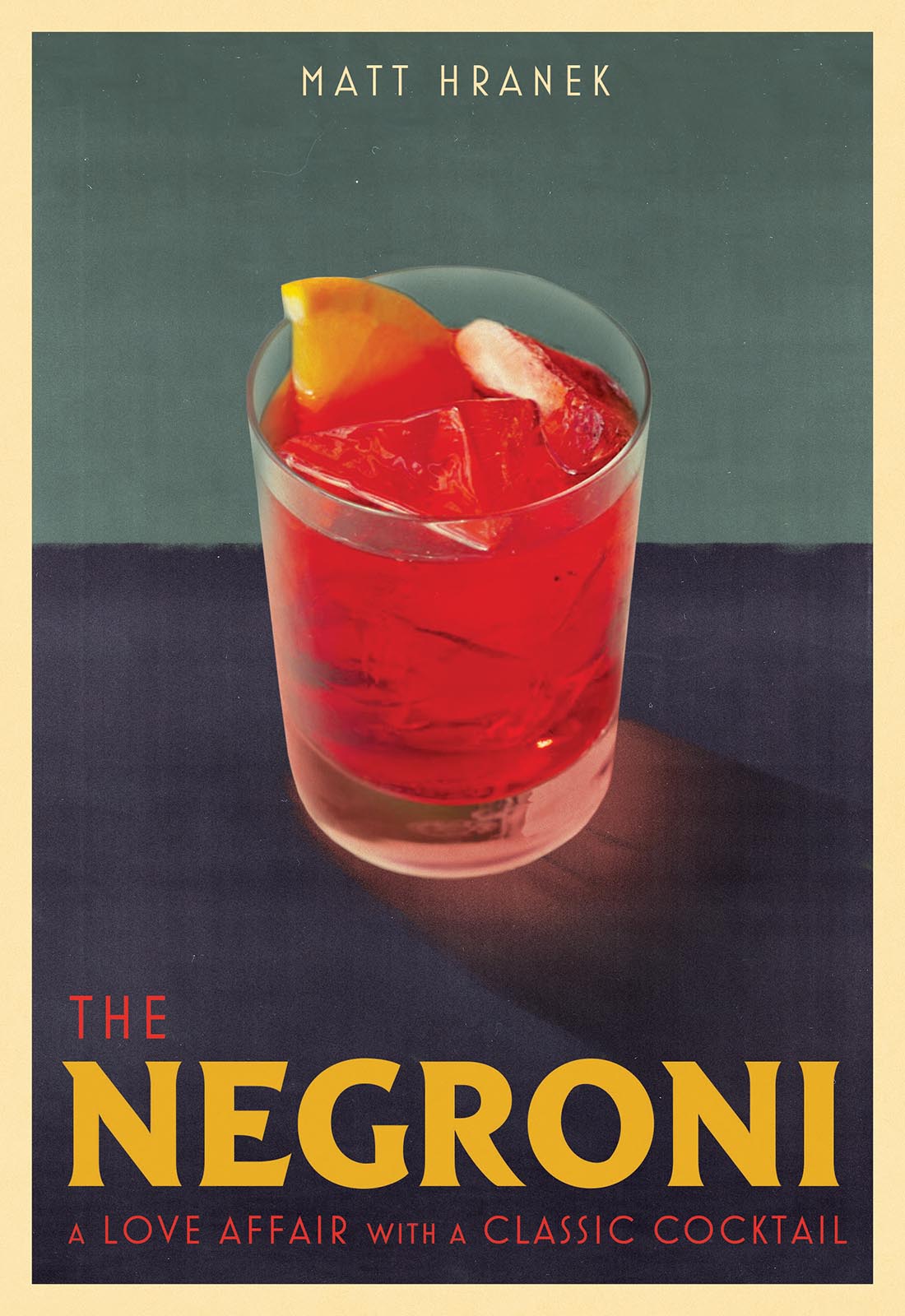 The Negroni A Love Affair with a Classic Cocktail Matt Hranek Artisan New - photo 1