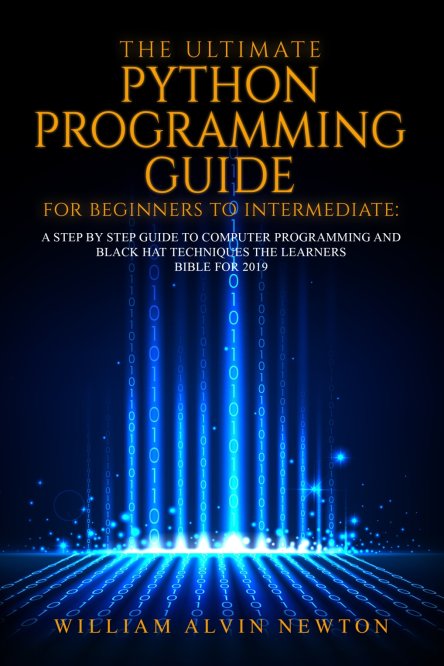 THE ULTIMATE PYTHON PROGRAMMING GUIDE FOR BEGINNERS TO INTERMEDIATE A STEP BY - photo 1