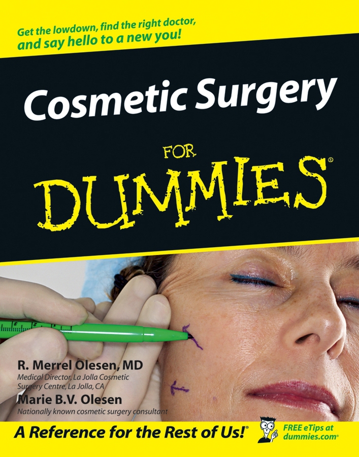 Cosmetic Surgery For Dummies by R Merrel Olesen MD and Marie BV Olesen - photo 1