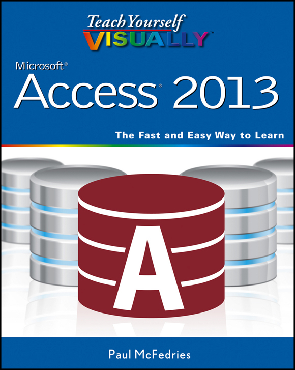 Teach Yourself VISUALLY Access 2013 Published by John Wiley Sons Inc - photo 1