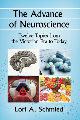 Lori A. Schmied The Advance of Neuroscience: Twelve Topics from the Victorian Era to Today