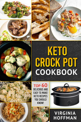 Virginia Hoffman - Keto Crock Pot Cookbook: Top 60 Delicious and Easy To make Keto Recipes You Should Know!