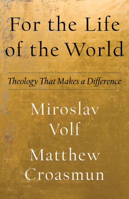 Miroslav Volf - For the Life of the World: Theology That Makes a Difference