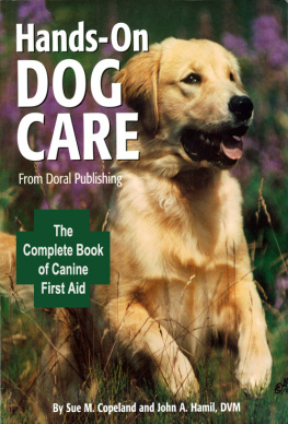 Susan M. Copeland Doral Publishings Hands-On Dog Care: The Complete Book of Canine First Aid