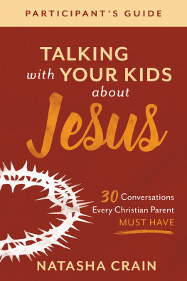 Natasha Crain Talking with Your Kids about Jesus Participants Guide: 30 Conversations Every Christian Parent Must Have