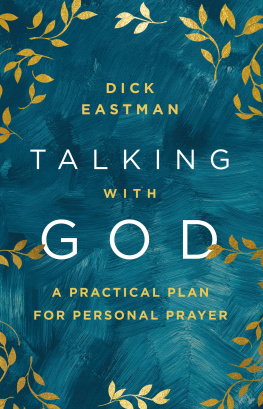 Dick Eastman - Talking with God: A Practical Plan for Personal Prayer
