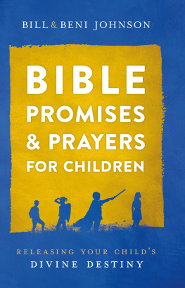 Bill Johnson - Bible Promises and Prayers for Children: Releasing Your Childs Divine Destiny