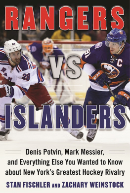 Stan Fischler Rangers vs. Islanders: Denis Potvin, Mark Messier, and Everything Else You Wanted to Know about New York?s Greatest Hockey Rivalry