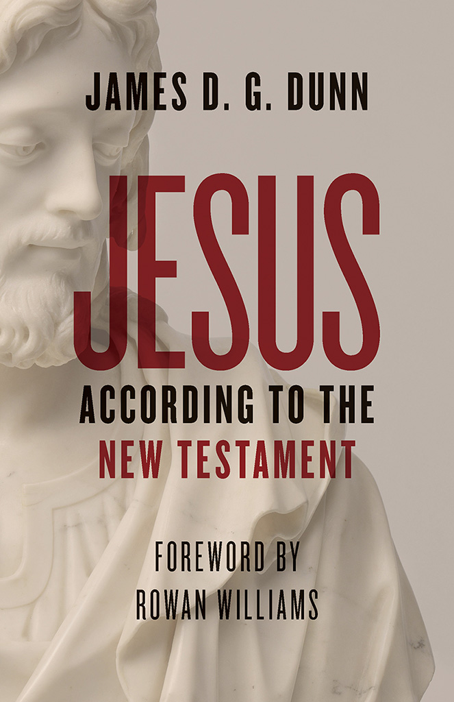 JESUS ACCORDING TO THE NEW TESTAMENT James D G Dunn WILLIAM B EERDMANS - photo 1