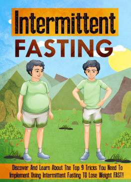 Old Natural Ways Intermittent Fasting Discover And Learn About The Top 9 Tricks You Need To Implement Using Intermittent Fasting TO Lose Weight FAST!