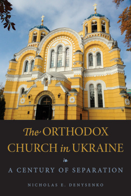 Nicholas E. Denysenko The Orthodox Church in Ukraine: A Century of Separation