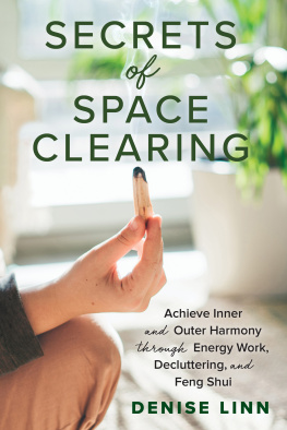 Denise Linn - Secrets of Space Clearing: Achieve Inner and Outer Harmony through Energy Work, Decluttering, and Feng Shui