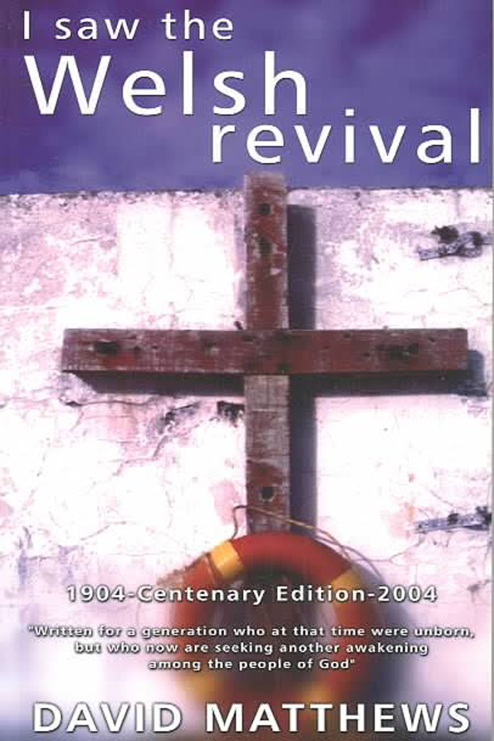 I Saw the Welsh Revival 1904-Centenary Edition-2004 Written for a - photo 1