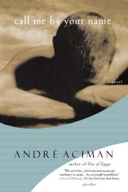 André Aciman Call Me by Your Name: A Novel