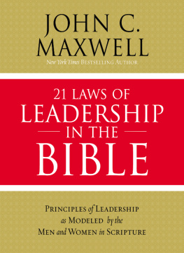 John C. Maxwell 21 Laws of Leadership in the Bible: Learning to Lead from the Men and Women of Scripture