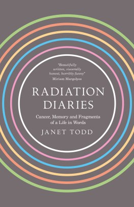 Janet Todd Radiation Diaries: Cancer, Memory and Fragments of a Life in Words