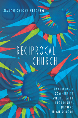 Sharon Galgay Ketcham - Reciprocal Church: Becoming a Community Where Faith Flourishes Beyond High School