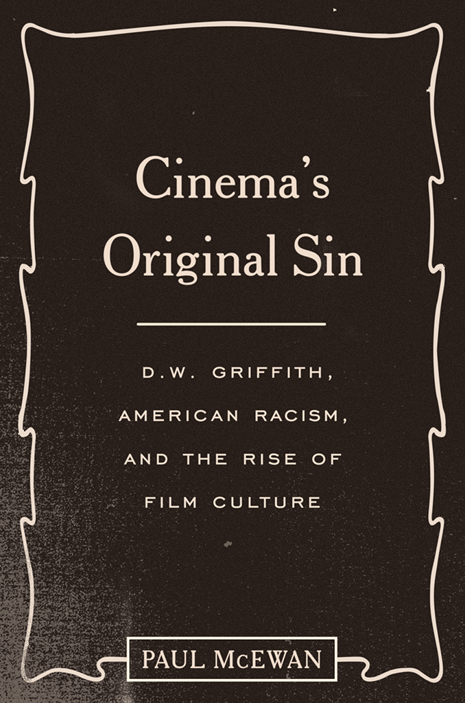 CINEMAS ORIGINAL SIN D W Griffith American Racism and the Rise of Film - photo 1