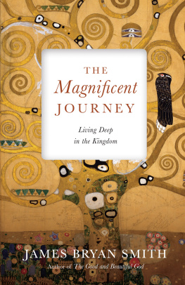 James Bryan Smith - The Magnificent Journey: Living Deep in the Kingdom