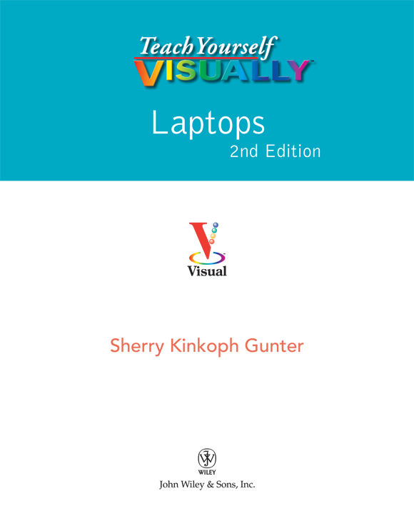 Teach Yourself VISUALLY Laptops 2nd Edition Published by John Wiley Sons - photo 1