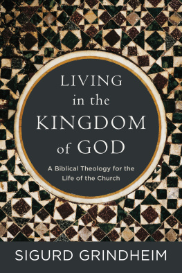 Sigurd Grindheim - Living in the Kingdom of God: A Biblical Theology for the Life of the Church