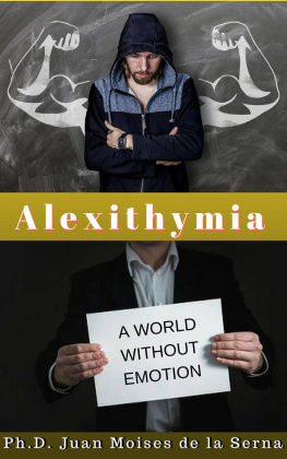 Juan Moises de la Serna - Alexithymia, A World Without Emotions